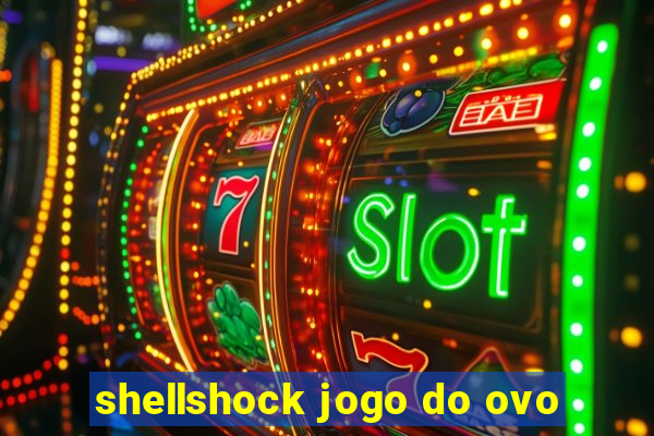 shellshock jogo do ovo